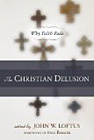 The Christian Delusion: Why Faith Fails