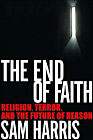 The End of Faith: Religion, Terror, and the Future of Reason